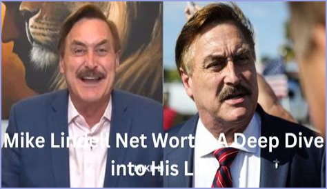 Unraveling The Wealth Of Mike Lindell: A Deep Dive Into His Net Worth